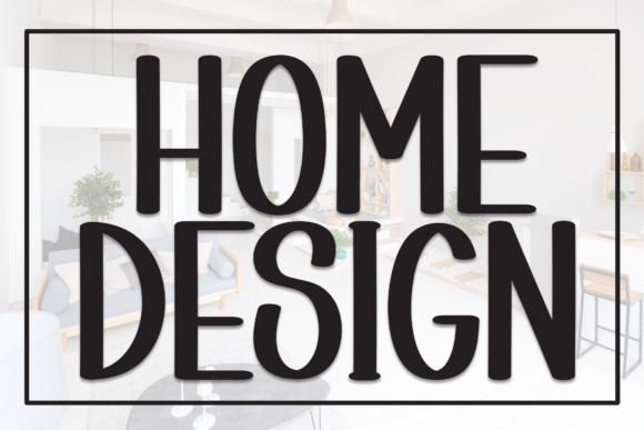 Home Design: A Bold Font for Digital Impact
