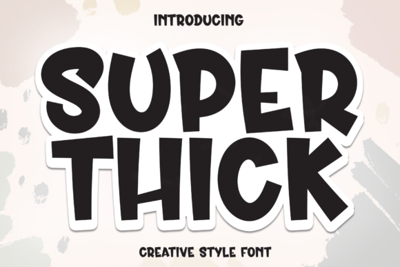 Super Thick: A Bold Choice for Campaigns That Demand Attention